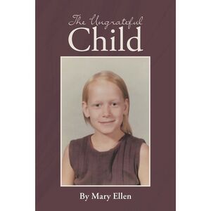 The Ungrateful Child -- Mary Ellen